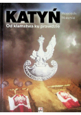 Katyń Od kłamstwa ku prawdzie