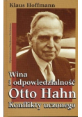 Wina i odpowiedzialność Otto Hahn Konflikty uczonego