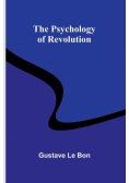 The Psychology of Revolution