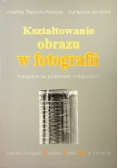 Kształtowanie obrazu w fotografii