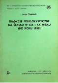 Tradycje folklorystyczne na Śląsku w XIX  i XX wieku