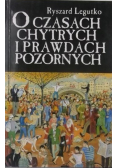 O czasach chytrych i prawdach pozornych