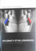 Dylematy etyki lekarskiej Zagadnienia wybrane