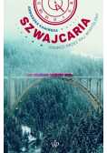 Szwajcaria. Podróż przez raj wymyślony
