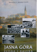 Jasna Góra bliska i daleka