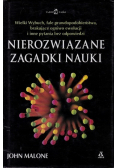 Malone nierozwiązane zagadki nauki