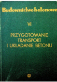 Przygotowanie transport i układnie betonu