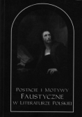 Postacie i Motywy Faustyczne w literaturze polskiej Tom I