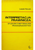 Interpretacja prawnicza studium z metodologii prawoznawstwa