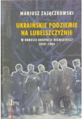 Ukraińskie podziemie na Lubelszczyźnie w okesie okupacji niemieckiej 1939 - 1945