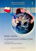 Mała szkoła w przestrzeni edukacyjnej  Tom 1