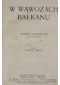 W wąwozach Bałkanu ok 1909 r