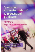 Społeczna odpowiedzialność w przestrzeni publicznej Strategie i społeczne znaczenie