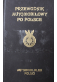 Przewodnik automobilowy po Polsce Reprint z 1930 r