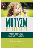 Mutyzm wybiórczy. Poradnik dla rodziców.. w.2019