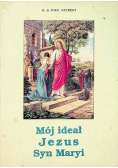 Mój ideał Jezus Syn Maryi