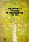 Dzieje polskiego podziemia na Białostocczyźnie 1939-1956