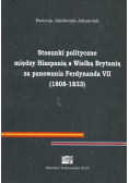 Stosunki polityczne między Hiszpanią a Wielką Brytanią za panowania Ferdynanda VII 1808 - 1833