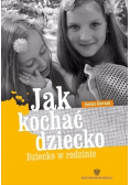 Jak kochać dziecko Dziecko w rodzinie