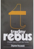 Trudny rebus. Studia i szkice z historii teatru