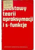Podstawy teorii aproksymacji i s - funkcje