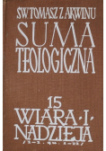 Suma teologiczna Tom 15 Wiara i nadzieja