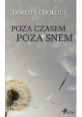 Chołody Dorota - Poza czasem, poza snem