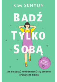 Bądź tylko sobą