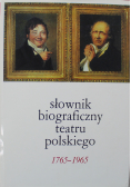 Słownik biograficzny teatru polskiego 1765 - 1965