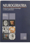 Neurogeriatria Praktyczne problemy neurologii w wieku podeszłym