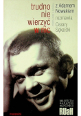 Trudno nie wierzyć w nic Między wiarą a niewiarą