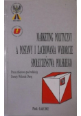 Marketing polityczny a postawy i zachownia wyborcze społeczeństwa polskiego