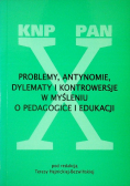 Problemy, antynomie, dylematy i kontrowersyje w myśleniu o pedagogice i edukacji