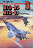 Monografie lotnicze Tom 3 MiG-25 MiG-31
