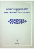 Barokowe przypomnienia i inne szkice historycznoliterackie