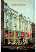 Atlas Dawnej Architektury ulic i placów Warszawy Śródmieście historyczne Tom 2