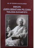 Biskupa Józefa Sebastiana Pelczara teologia eucharystii