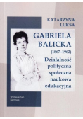Gabriela Balicka Działalność polityczna społeczna naukowa edukacyjna
