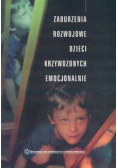 Zaburzenia rozwojowe dzieci krzywdzonych emocjonalnie