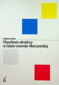 Filozofowie ukraińscy w Szkole Lwowsko Warszawskiej