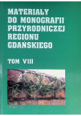 Materiały do monografii przyrodniczej regionu Gdańskiego Tom VIII