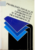 Problemy edukacji młodzieży i dorosłych w warunkach transformacji