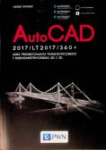 AutoCad 2017/ LT2017 / 360+. Kurs projektowania parametrycznego i nieparametrycznego 2D i 3D