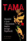 Tama Opowieść o życiu i męczeństwie księdza Jerzego Popiełuszki