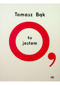 O tu jestem