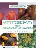 Artystyczne światy Anny Szpakowskiej-Kujawskiej