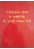 Pedagogika pracy w kontekście integracji europejskiej