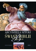 Arcydzieła sztuki Świat Biblii w obrazach
