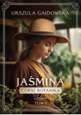 Jaśmina Córki botanika Zielarki Tom 1