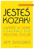 Jesteś kozak Uwierz w siebie i zacznij żyć pełnią życia